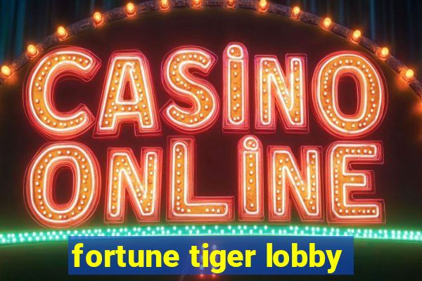 fortune tiger lobby