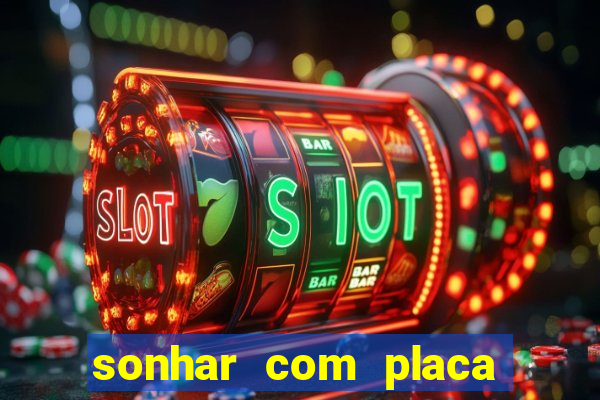 sonhar com placa de carro