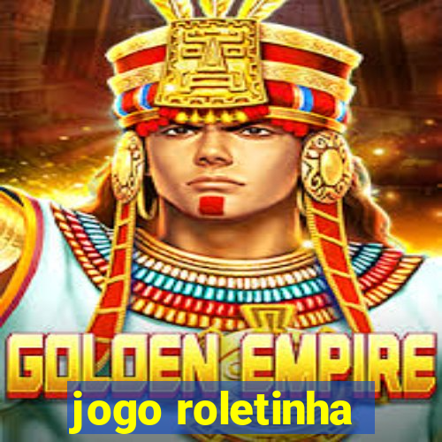 jogo roletinha