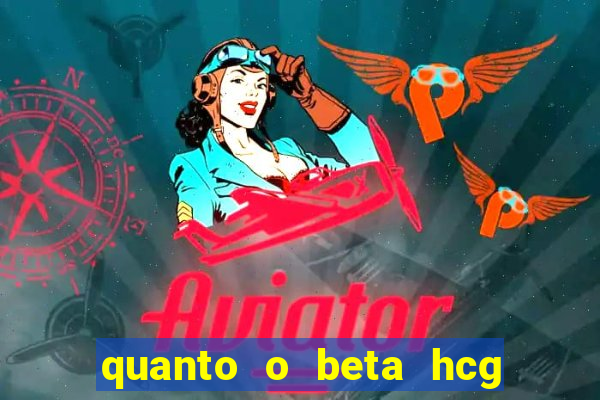 quanto o beta hcg aumenta por dia