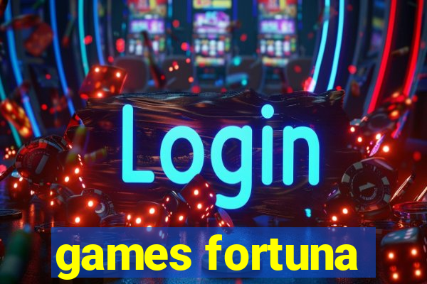 games fortuna