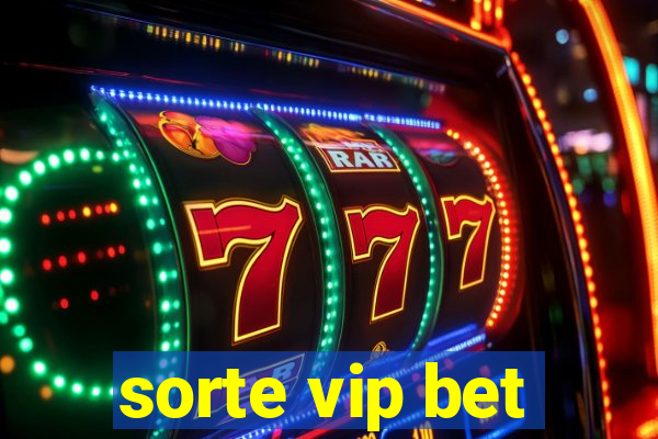 sorte vip bet