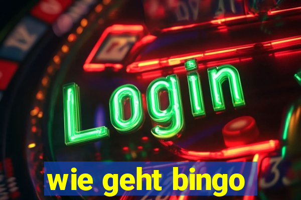 wie geht bingo