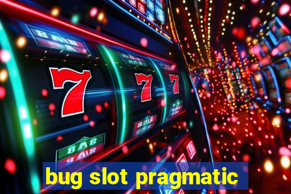 bug slot pragmatic