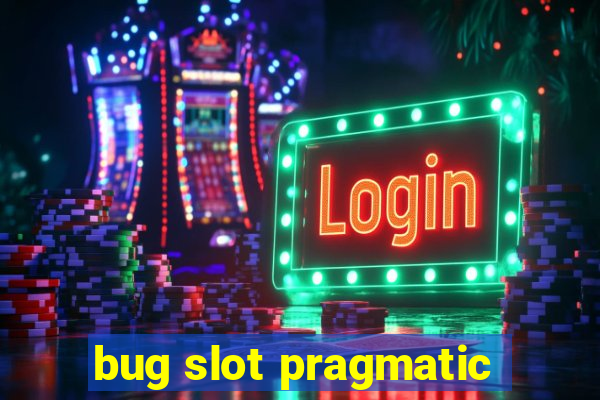 bug slot pragmatic