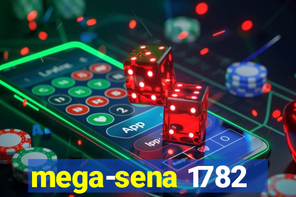 mega-sena 1782