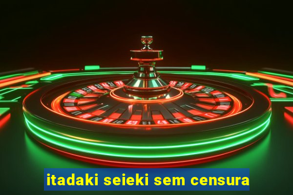 itadaki seieki sem censura