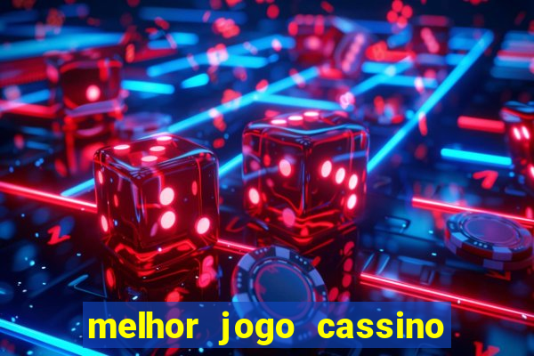 melhor jogo cassino para ganhar dinheiro