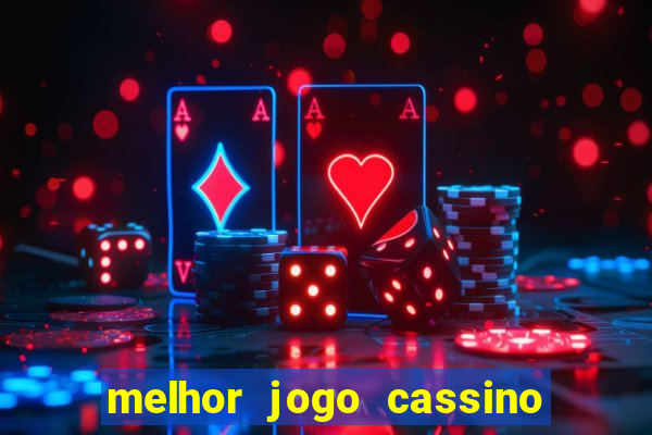 melhor jogo cassino para ganhar dinheiro