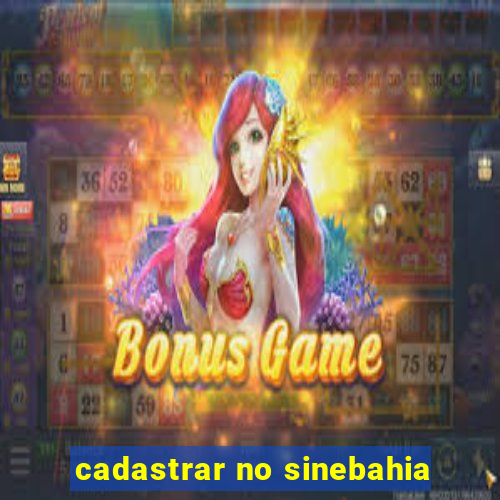 cadastrar no sinebahia