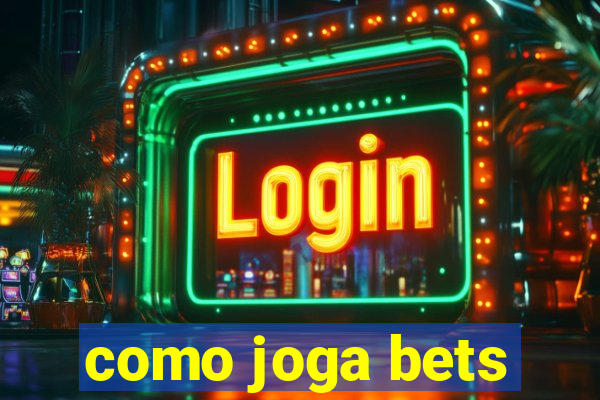 como joga bets