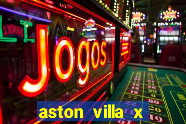 aston villa x chelsea palpite