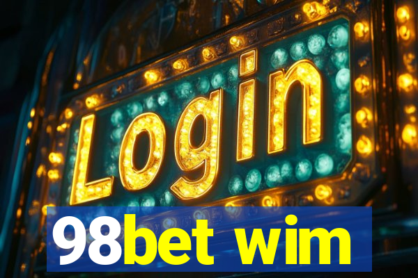 98bet wim