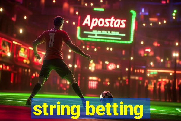 string betting