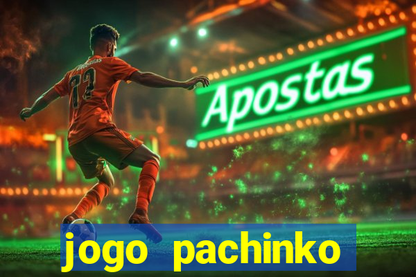 jogo pachinko paradise paga mesmo