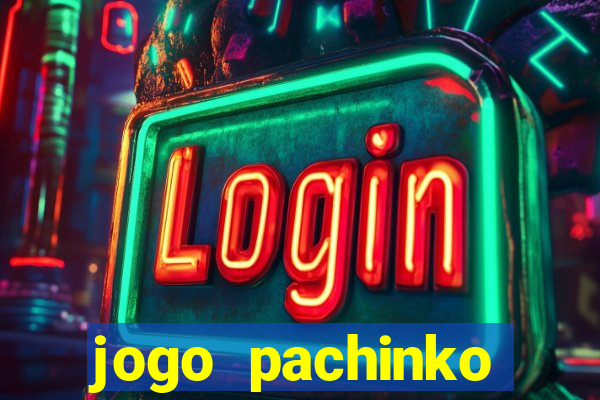 jogo pachinko paradise paga mesmo