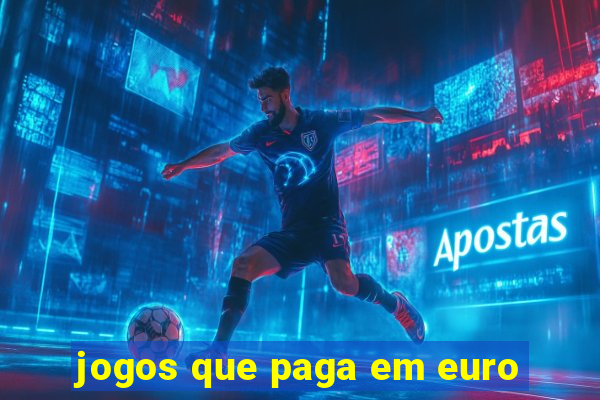 jogos que paga em euro