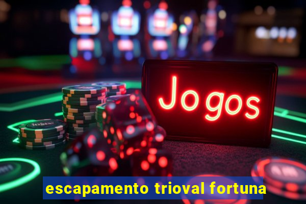 escapamento trioval fortuna