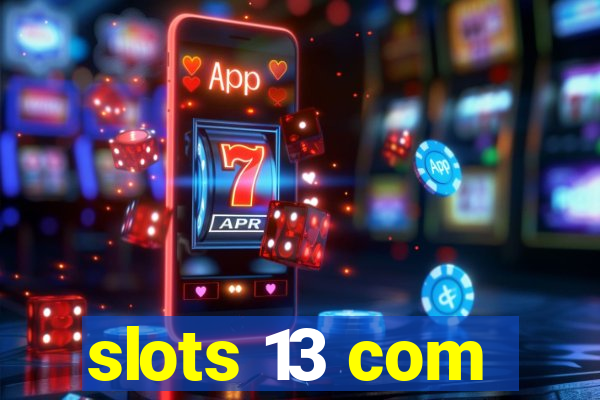 slots 13 com