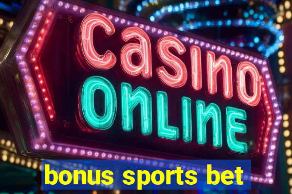 bonus sports bet