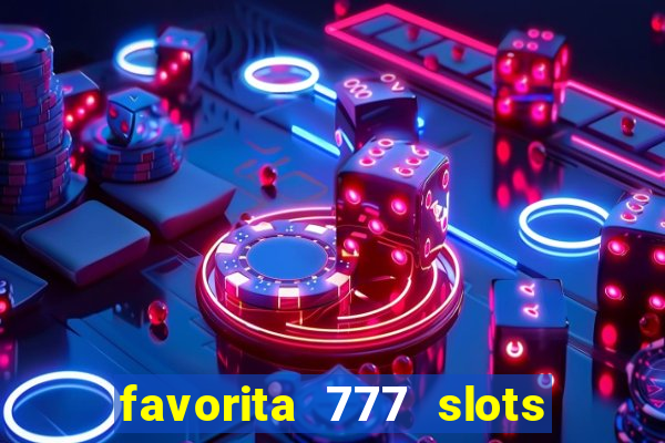 favorita 777 slots é confiável