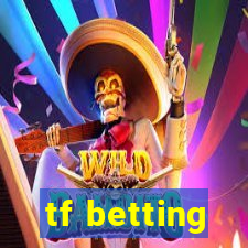 tf betting