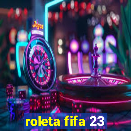 roleta fifa 23