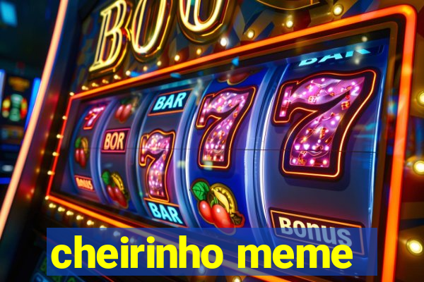 cheirinho meme