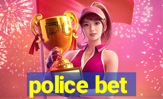 police bet