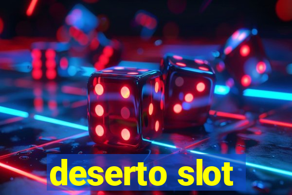 deserto slot