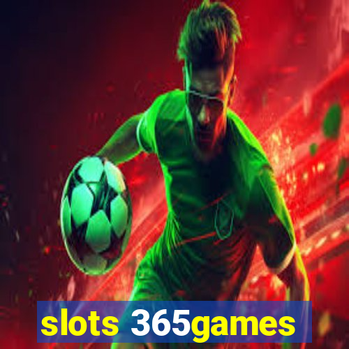 slots 365games