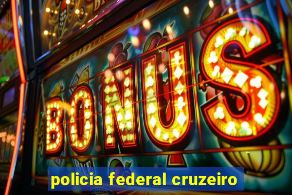 policia federal cruzeiro