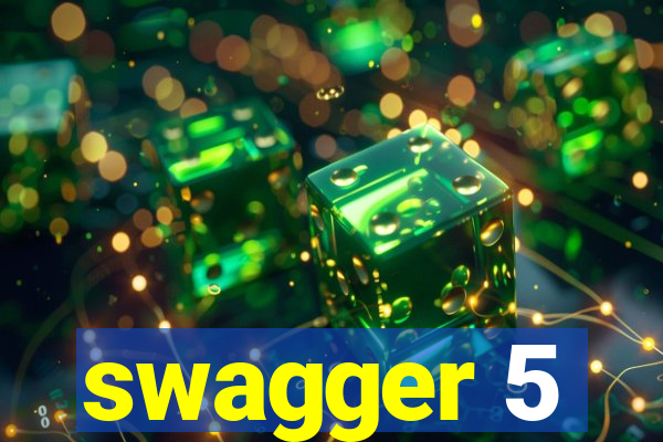 swagger 5