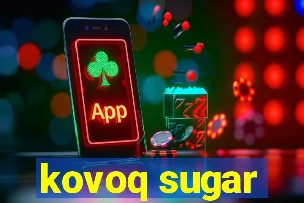 kovoq sugar