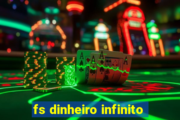 fs dinheiro infinito