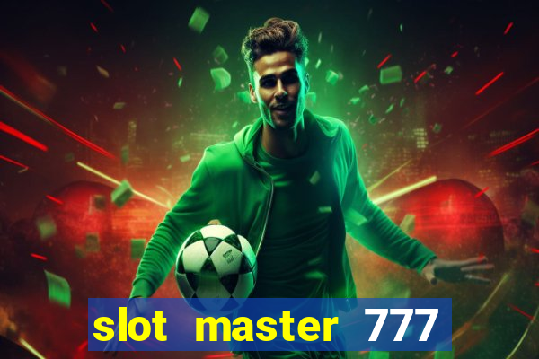 slot master 777 paga mesmo