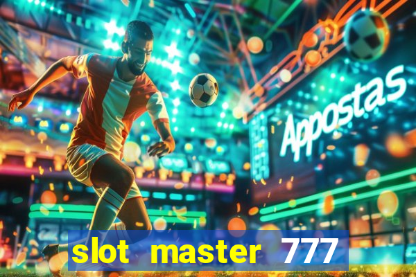 slot master 777 paga mesmo