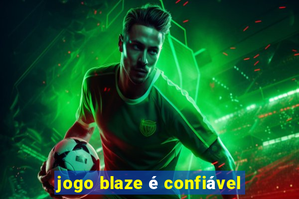 jogo blaze é confiável