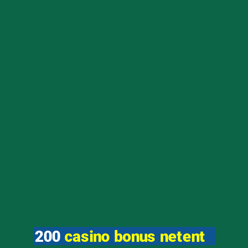 200 casino bonus netent