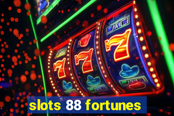 slots 88 fortunes