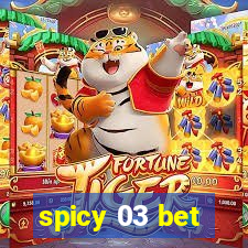 spicy 03 bet