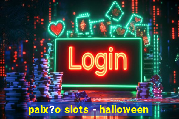 paix?o slots - halloween