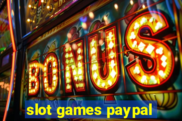 slot games paypal