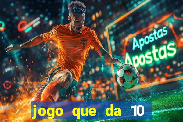 jogo que da 10 reais no cadastro