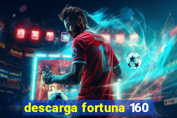 descarga fortuna 160