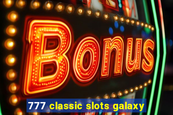 777 classic slots galaxy