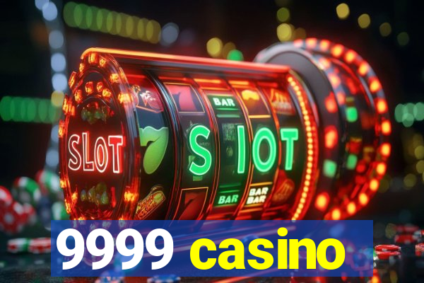 9999 casino