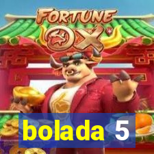 bolada 5