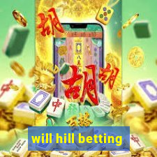 will hill betting