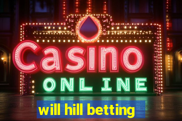 will hill betting